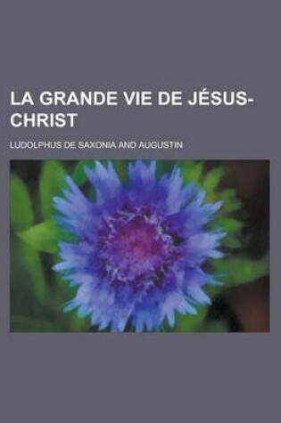 Cover of La Grande Vie de Jesus-Christ