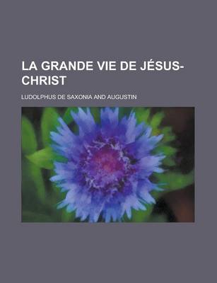 Book cover for La Grande Vie de Jesus-Christ