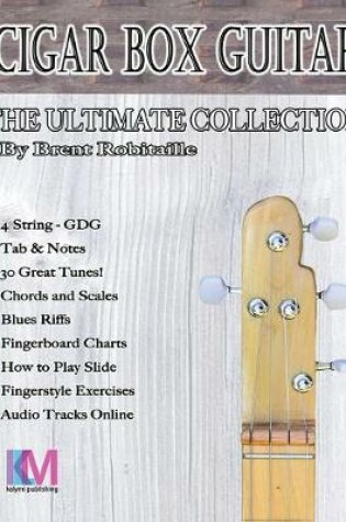 Cover of Cigar Box Guitar - The Ultimate Collection - 4 String