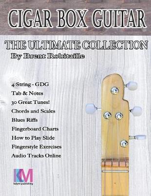 Book cover for Cigar Box Guitar - The Ultimate Collection - 4 String