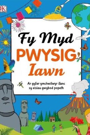 Cover of Cyfres Gwyddoniadur Pwysig Iawn: Fy Myd Pwysig Iawn