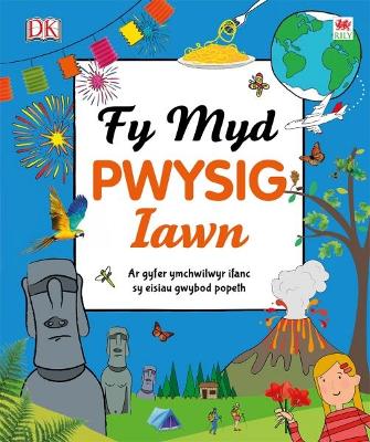Book cover for Cyfres Gwyddoniadur Pwysig Iawn: Fy Myd Pwysig Iawn
