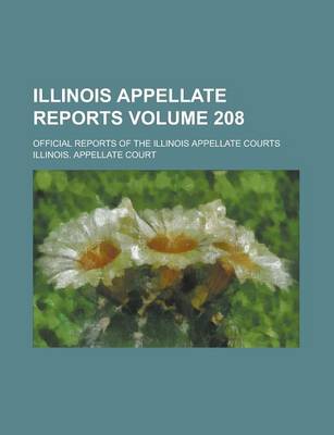 Book cover for Illinois Appellate Reports; Official Reports of the Illinois Appellate Courts Volume 208