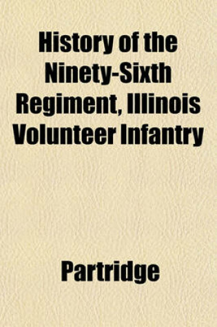 Cover of History of the Ninety-Sixth Regiment, Illinois Volunteer Infantry