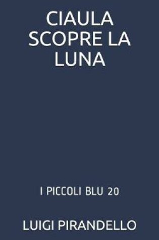 Cover of Ciaula Scopre La Luna
