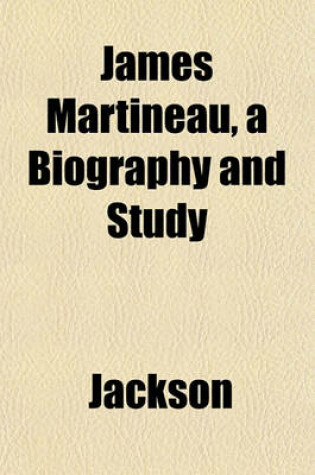 Cover of James Martineau, a Biography and Study