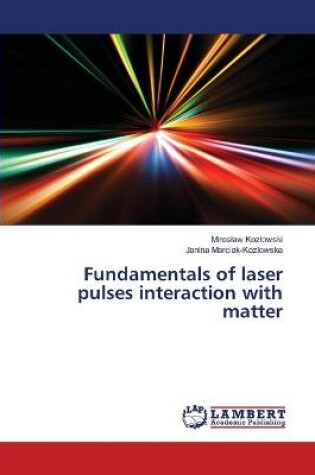 Cover of Fundamentals of laser pulses interaction with matter