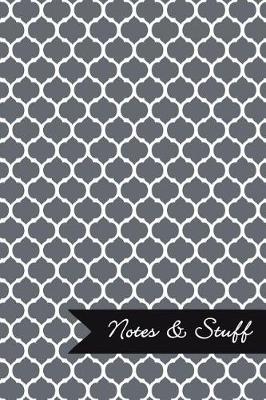 Book cover for Notes & Stuff - Lined Notebook with Slate Grey Moroccan Trellis Pattern Cover