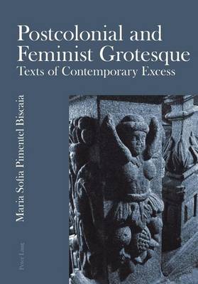 Cover of Postcolonial and Feminist Grotesque: Texts of Contemporary Excess