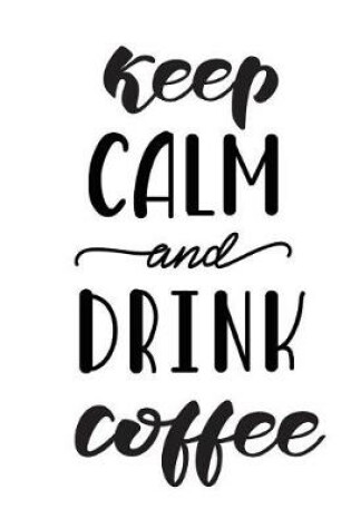 Cover of Keep Calm and Drink Coffee