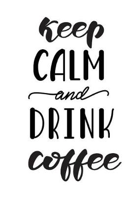 Book cover for Keep Calm and Drink Coffee