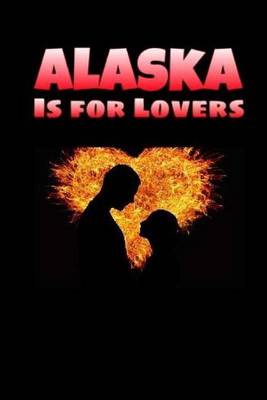 Book cover for Alaska Is for Lovers