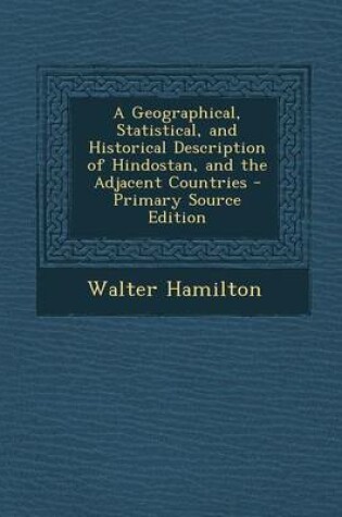 Cover of A Geographical, Statistical, and Historical Description of Hindostan, and the Adjacent Countries