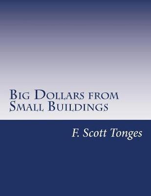 Book cover for Big Dollars from Small Buildings