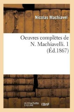 Cover of Oeuvres completes de N. Machiavelli. 1 (Ed.1867)