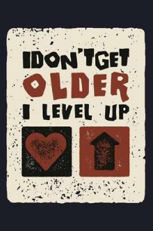 Cover of I Don't Get Older I Level Up