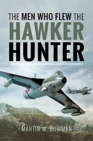 Cover of The Men Who Flew the Hawker Hunter