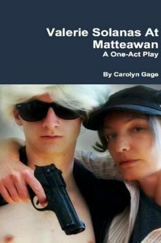 Cover of Valerie Solanas at Matteawan: A One - Act Play