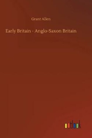 Cover of Early Britain - Anglo-Saxon Britain