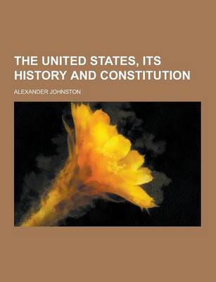 Book cover for The United States, Its History and Constitution