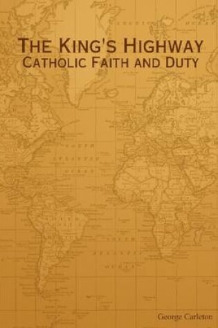 Cover of The King's Highway: Catholic Faith And Duty