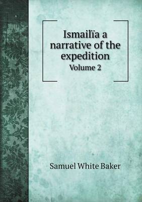 Book cover for Ismailïa a narrative of the expedition Volume 2