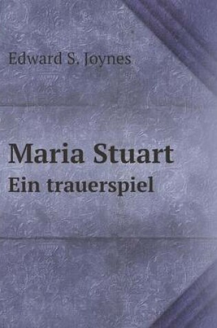 Cover of Maria Stuart Ein trauerspiel