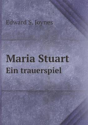 Book cover for Maria Stuart Ein trauerspiel