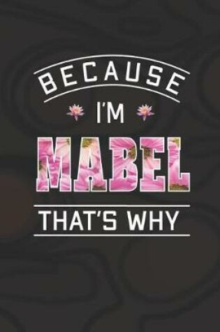 Cover of Because I'm Mabel That's Why