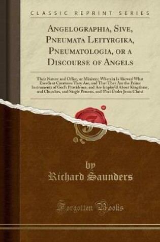 Cover of Angelographia, Sive, Pneumata Leityrgika, Pneumatologia, or a Discourse of Angels