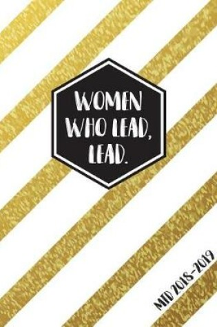 Cover of Women Who Lead, Lead. Mid 2018-2019
