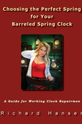 Cover of Choosing the Perfect Spring for Your Barreled Spring Clock