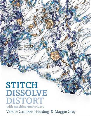 Book cover for Stitch, Dissolve, Distort with Machine Embroidery