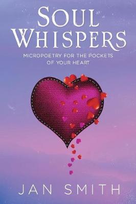 Book cover for Soul Whispers: Micropoetry For The Pockets Of Your Heart