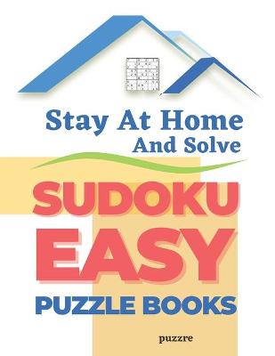 Book cover for Stay At Home And Solve Sudoku Easy Puzzle Books