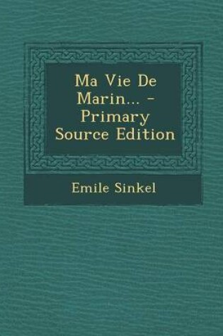 Cover of Ma Vie de Marin... - Primary Source Edition