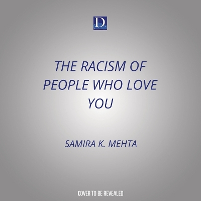 Cover of The Racism of People Who Love You