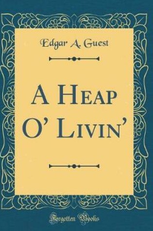 Cover of A Heap O' Livin' (Classic Reprint)