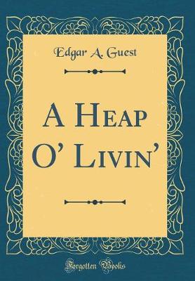 Book cover for A Heap O' Livin' (Classic Reprint)