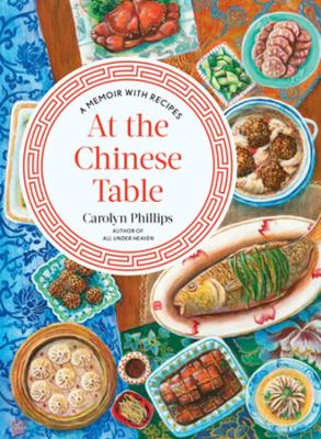 At the Chinese Table by Carolyn Phillips