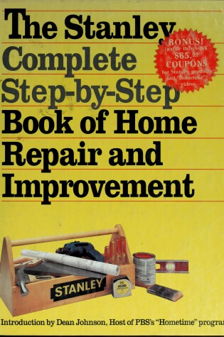 Cover of The Stanley Complete Step-by-Step Book of Home Repair and Improvement