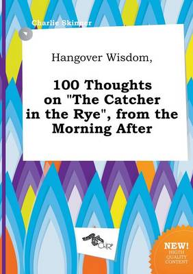 Book cover for Hangover Wisdom, 100 Thoughts on the Catcher in the Rye, from the Morning After