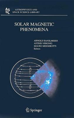 Book cover for Solar Magnetic Phenomena: Proceedings of the 3rd Summerschool and Workshop Held at the Solar Observatory Kanzelhohe, Karnten, Austria, August 25 - September 5, 2003