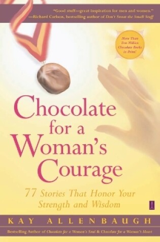 Cover of Chocolate for a Woman's Courage: 77 Stories that Honor Your Strength and Wisdom