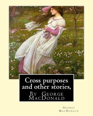 Book cover for Cross purposes and other stories, By George MacDonald