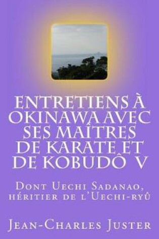 Cover of Entretiens   Okinawa Avec Ses Ma tres de Karate de Kobud  V
