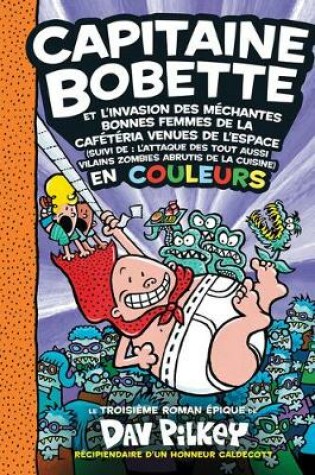 Cover of Capitaine Bobette En Couleurs: N° 3 - Capitaine Bobette Et l'Invasion Des Méchantes Bonnes Femmes de la Cafétéria Venues de l'Espace