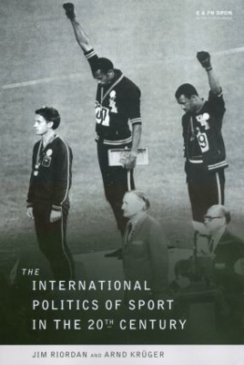 Book cover for The International Politics of Sport in the Twentieth Century