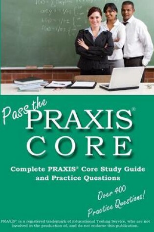 Cover of Pass the Praxis Core! Complete Praxis Core Study Guide and Practice Questions