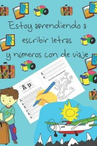 Cover of Estoy aprendiendo a escribir letras y numeros con de viaje